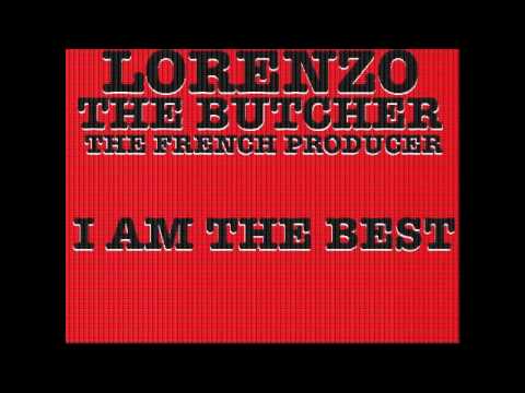 I AM THE BEST - LORENZO THE BUTCHER // THE FRENCH PRODUCER