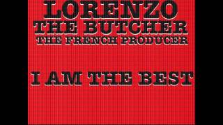 I AM THE BEST - LORENZO THE BUTCHER // THE FRENCH PRODUCER