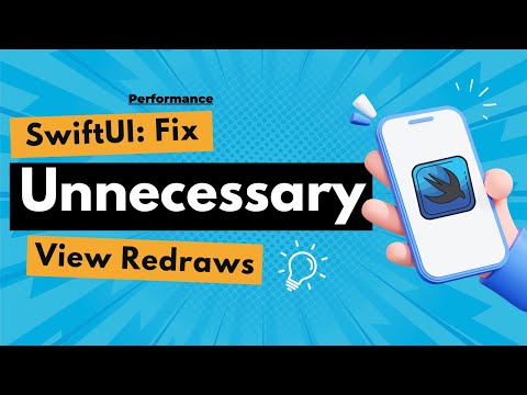 SwiftUI Performance: Fix Unnecessary View Redraws thumbnail