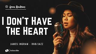 Download lagu I Don't Have The Heart – James Ingram - Female RNB/Jazz Cover (Lyric Video) mp3 Download lagu I Don't Have The Heart – James Ingram - Female RNB/Jazz Cover (Lyric Video) mp3