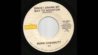 Mark Chesnutt - Since I Drank My Way To Houston
