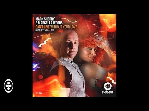 Mark Sherry - Can't Live Without Your Love (Outburst Vocal Mix) | Tranceportal
