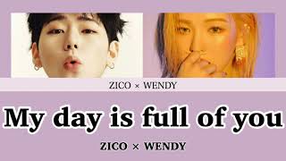 【日本語訳/カナルビ】My day is full of you  -  ZICO&amp;WENDY