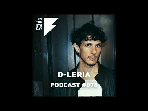 On The 5th Day Podcast #078 - D-Leria