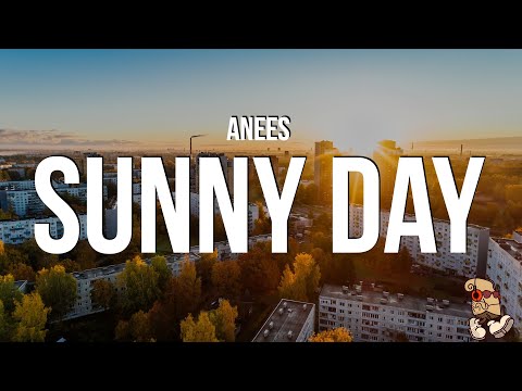 Anees - Sunny Day (Lyrics)