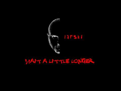 Wait A Little Longer (Instrumental version) - Larski