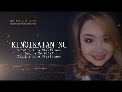 ANNA STANISLAUS - Kinoikatan Nu (Video Lirik)