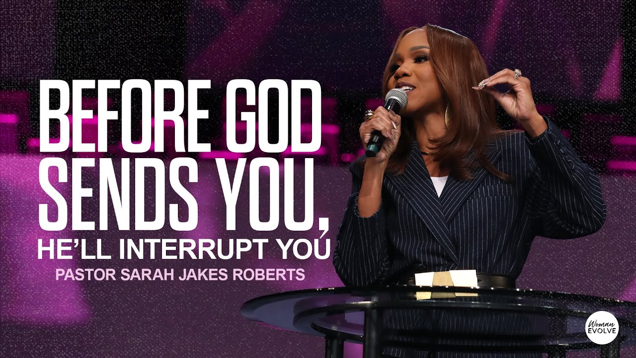 Before God Sends You, He'll Interrupt You | Sarah Jakes Roberts Sermon