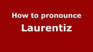 How to pronounce Laurentiz