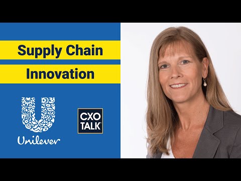 Supply Chain Management (SCM) and Innovation at Unilever - CXOTalk