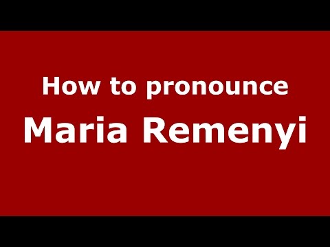 How to pronounce Maria Remenyi (American English/US)  - PronounceNames.com