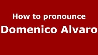 How to pronounce Domenico Alvaro