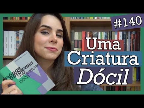 UMA CRIATURA DCIL, DE FIDOR DOSTOIVSKI (#140)