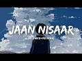 Jaan Nisaar Arijit Singh Song Slowed And Reverb Lofi Mix
