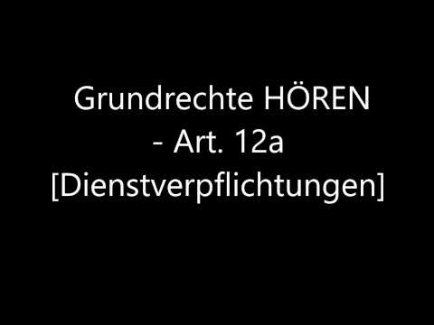 Grundrechte HÖREN - Art. 12a [Dienstverpflichtungen]