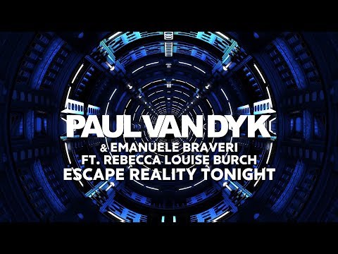Paul van Dyk & Emanuele Braveri ft. Rebecca Louise Burch - Escape Reality Tonight