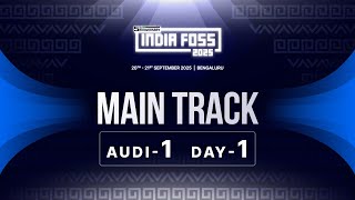 Day 1 | Main Track - Audi 1 | IndiaFOSS 2025
