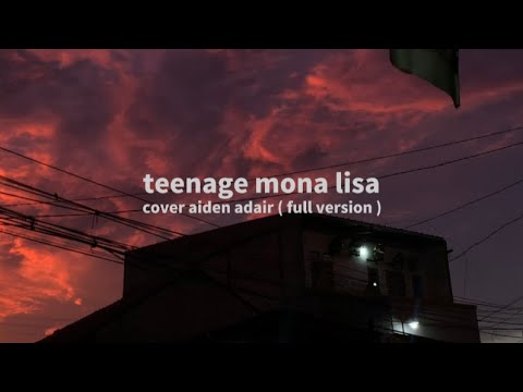 teenage monalisa - cover aiden adair ( FULL VERSION! ) #tiktok ( lyrics/lirik terjemahan indonesia )