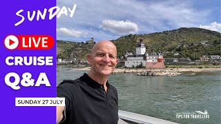 Live Cruise Q&A Back From River Cruise: Sunday 27 July 2025 (5pm UK/ Noon ET / 9am PT)