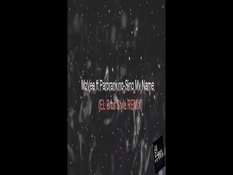 MzVee ft Patoranking-Sing My Name (El Bros style Remix) Out Now!!!