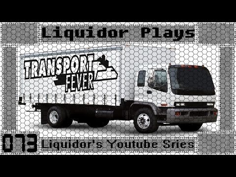 |Transport Fever| Free Play: Liquidor's Youtube Series part 073