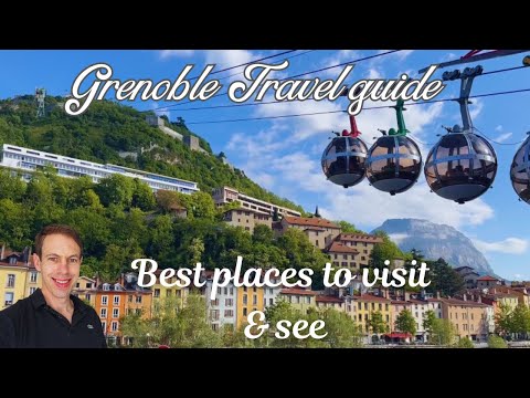 Grenoble Travel Guide: Best Things to Do & See in 2025!
