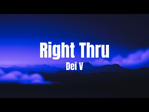 Dei V - Right Thru (Letra/Lyrics)