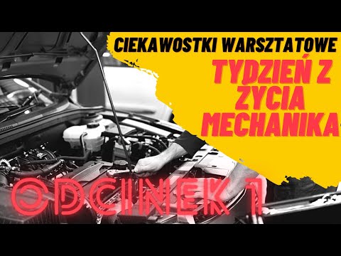CIEKAWOSTKI WARSZTATOWE / Tydzień z życia MECHANIKA