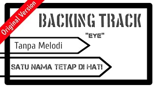 Download lagu BACKING TRACK EYE SATU NAMA TETAP DI HATI TANPA VO... mp3