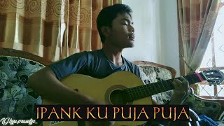 Download lagu IPANK KU PUJA PUJA | COVER GITAR BY BAYU  mp3