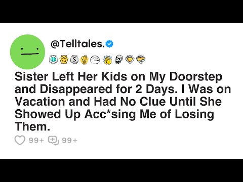 Sister Left Her Kids on My Doorstep and Disappeared for 2 Days. I Was on Vacation...