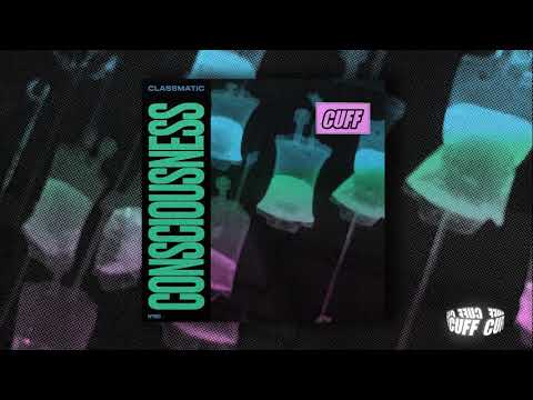 CUFF080: Classmatic - Consciousness (Original Mix) [CUFF] Official