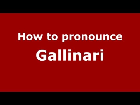 How to pronounce Gallinari (Italian/Italy)  - PronounceNames.com