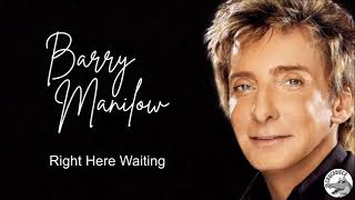 Barry Manilow - Right Here Waiting