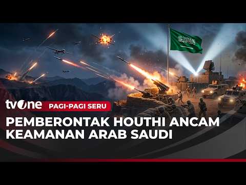Pemberontak Houthi Ancam Keamanan Arab Saudi | Pagi-Pagi Seru tvOne