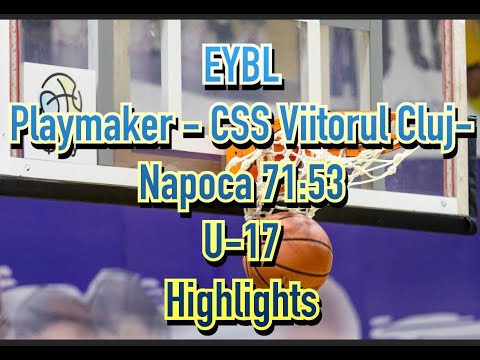 EYBL (U-17). Playmaker - CSS Viitorul Cluj-Napoca. Highlights