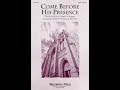 COME BEFORE HIS PRESENCE (SATB Choir) - Joseph M. Martin/Brad Nix