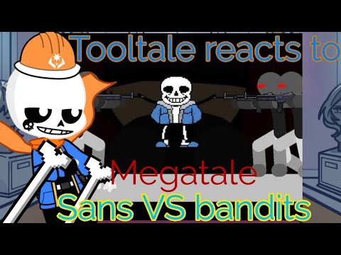 Tooltale reacts to Sans VS bandits Megatale part 3|| Undertale Au
