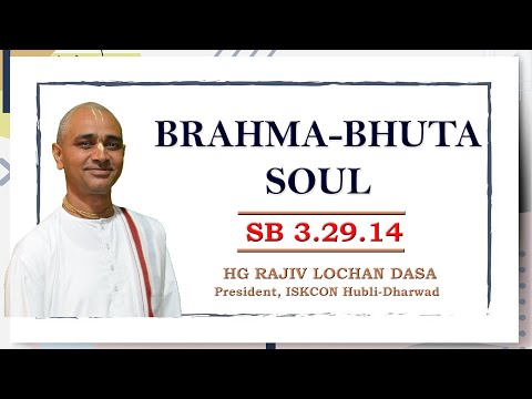 Brahma-Bhuta Soul I SB 3.29.14 I HG Rajiv Lochan Dasa I 27-7-2023