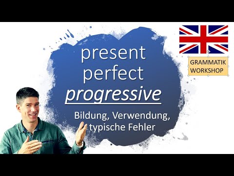 Das "Present Perfect Progressive " - erklärt! Englische Grammatik
