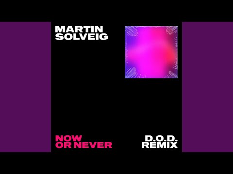 Now Or Never (D.O.D Remix)