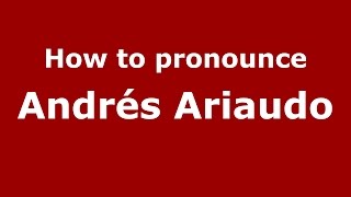 How to pronounce Andrés Ariaudo