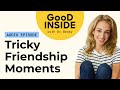 She Can T Play With Us And Other Tricky Friendship Moments