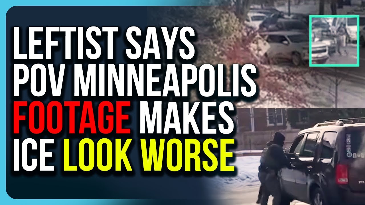 Leftist Says POV Minneapolis Footage Makes ICE Look WORSE