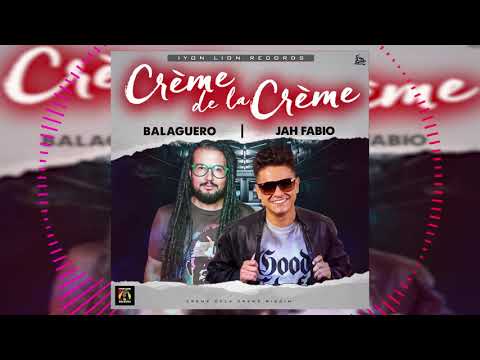 BALAGUERO - Creme De La Creme Ft JAH FABIO