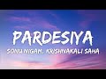 Pardesiya Lyrics - Param Sundari | Sachin-Jigar, Sonu Nigam, Krishnakali Saha