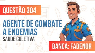 Questão 304 - Agente de Combate a Endemias - Saúde Coletiva - FADENOR