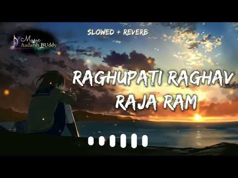 Raghupati Raghav Raja Ram Slowed + Reverb Song Patit Pavan Sita Ram Reverb Song Aadarsh Buddy