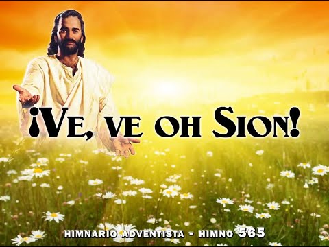 Himno 565   ¡Ve, ve oh Sion!