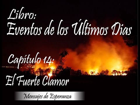 Libro - Eventos de los Últimos Días / Capitulo 14 - El Fuerte Clamor.